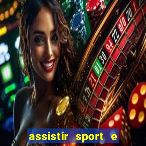 assistir sport e ponte preta